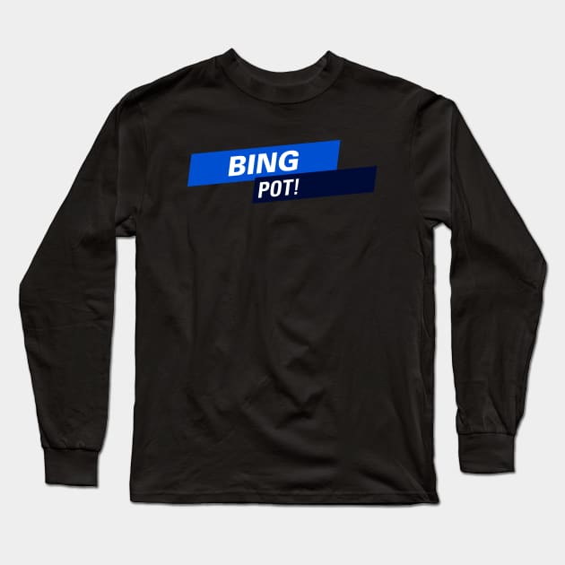 Bingpot! Long Sleeve T-Shirt by winstongambro